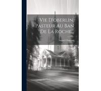 Samuel Chappuis Vie D'oberlin, Pasteur Au Ban De La Roche... (Copertina rigida)