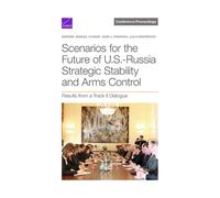 Samuel Charap Joh Scenarios for the Future of U.S.-Russia Strategic (Tascabile)