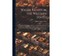 Samuel Charles Wiel Water Rights in the Western States (Tascabile)