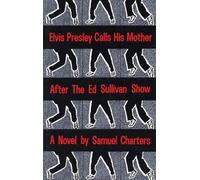 Samuel Charters Elvis Presley Calls His Mother After The Ed Sullivan (Tascabile)