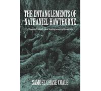 Samuel Chase Coale The Entanglements of Nathaniel Hawthorne (Copertina rigida)