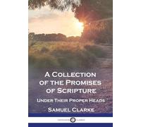 Samuel Clarke A Collection of the Promises of Scripture (Tascabile)