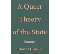 Samuel Clowes Huneke A Queer Theory of the State (Tascabile)