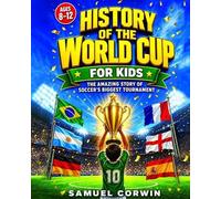 Samuel Corwin History of the World Cup for Kids (Tascabile) World Cup History