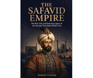 Samuel Corwin The Safavid Empire (Tascabile) Iranian History