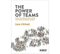Samuel Crome The Power of Teams: How to create and lead thriving sch (Tascabile)