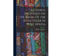 Samuel Crowther A Charge Delivered on the Banks of the River (Copertina rigida)