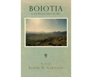 Samuel D. Gartland Boiotia in the Fourth Century B.C. (Copertina rigida)