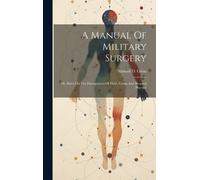 Samuel D Gross A Manual of Military Surgery (Copertina rigida)