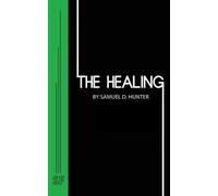 Samuel D. Hunter The Healing (Tascabile)