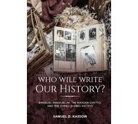 Samuel D. Kassow Who Will Write Our History? (Copertina rigida)