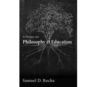 Samuel D Rocha A Primer for Philosophy and Education (Tascabile)