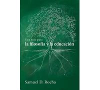 Samuel D Rocha Una Base Para La Filosofía Y La Educación / A Primer (Tascabile)