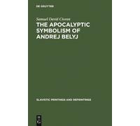 Samuel David Cioran The apocalyptic symbolism of Andrej Belyj (Copertina rigida)