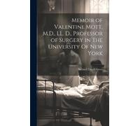 Samuel David Gr Memoir of Valentine Mott, M.D., LL. D., Profe (Copertina rigida)