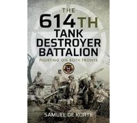 Samuel de Korte The 614th Tank Destroyer Battalion (Copertina rigida)