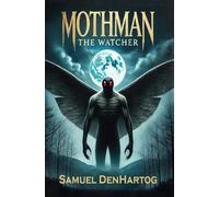 Samuel DenHartog Mothman the Watcher (Tales from the Cryptids) (Tascabile)