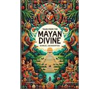 Samuel Denhartog Tales from the Mayan Divine (Tascabile) Mythology Anthologies