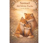 Samuel der kleine Fuchs: So wie du bist