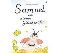 Samuel, der kleine Glückskäfer: Band 4 - Wie Samuel seine Stimme entdeckt