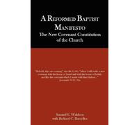 Samuel E. Waldron Richard C. Barcellos A Reformed Baptist Manifesto (Tascabile)