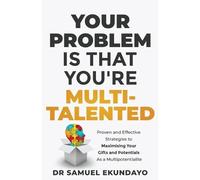 Samuel Ekundayo Your Problem is that you're Multi-talented (Tascabile)