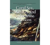 Samuel Eliot Mo Coral Sea, Midway and Submarine Actions, May 1942 - (Tascabile)
