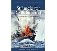 Samuel Eliot Mo The Struggle for Guadalcanal, August 1942 - February (Tascabile)