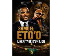 SAMUEL ETO’O L’héritage d’un lion
