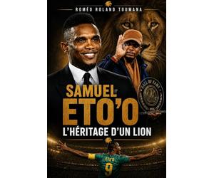SAMUEL ETO’O L’héritage d’un lion