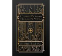 Samuel Fallows A Complete Dictionary of Synonyms and Antonyms (Tascabile)