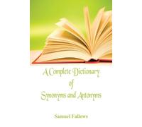 Samuel Fallows A Complete Dictionary of Synonyms and Antonyms (Tascabile)