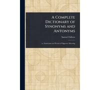 Samuel Fallows A Complete Dictionary of Synonyms and Antonyms (Tascabile)