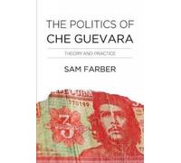 Samuel Farber The Politics Of Che Guevara (Tascabile)