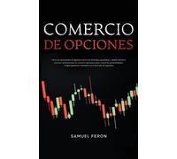 Comercio De Opciones: Lleva tus operaciones al siguiente nivel con estrategias ganadoras y análisis técnicos precisos utilizados por los mejores ... constantes en el mercado de opciones.: 8