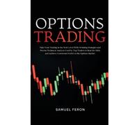 Options Trading: Take Your Trading to the Next Level With Winning Strategies and Precise Technical Analysis Used by Top Traders to Beat the Odds and ... Consistent Profits in the Options Market.: 4