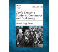 Samuel Flagg Bemis Jay's Treaty a Study in Commerce and Diplomacy (Tascabile)