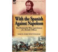 Samuel Ford Whittingham With the Spanish Against Napoleon (Tascabile)