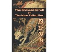 Samuel Franco The Shinobi Scroll of the Nine Tailed Fox (Tascabile)