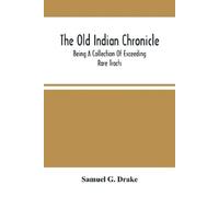 Samuel G Drake The Old Indian Chronicle (Tascabile)