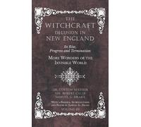 Samuel G Drake The Witchcraft Delusion in New England - Its (Copertina rigida)