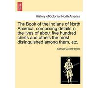 Samuel Gardner The Book of the Indians of North America, Comprising (Tascabile)