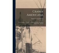 Samuel George Morton Crania Americana (Copertina rigida)