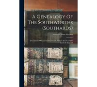 Samuel Gilbert Webber A Genealogy Of The Southworths (southards) (Tascabile)