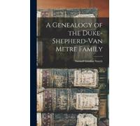 Samuel Gordon S A Genealogy of the Duke-Shepherd-Van Metre Fa (Copertina rigida)