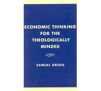 Samuel Gregg Economic Thinking for the Theologically Minded (Copertina rigida)
