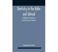 Samuel Greif Dentistry In The Bible And Talmud A Valuable Con (Copertina rigida)