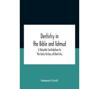 Samuel Greif Dentistry In The Bible And Talmud A Valuable Contributi (Tascabile)