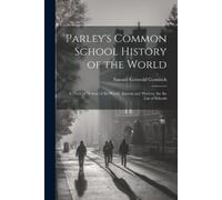 Samuel Griswold Goodrich Parley's Common School History of the World (Tascabile)