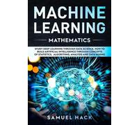 Samuel Hack Machine Learning Mathematics (Tascabile) Machine Learning